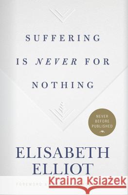 Suffering Is Never for Nothing Elisabeth Elliot 9781535914154 B&H Books