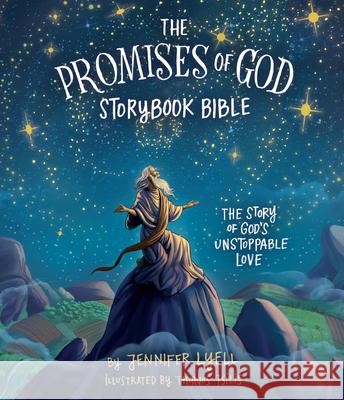 The Promises of God Storybook Bible: The Story of God's Unstoppable Love Lyell, Jennifer 9781535928328 B&H Publishing Group