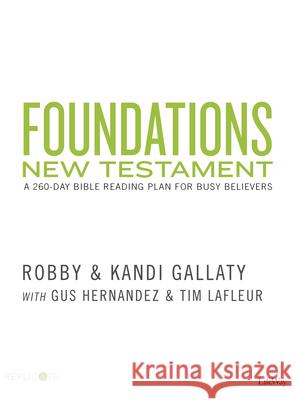 Foundations New Testament: A 260-Day Bible Reading Plan for Busy Believers Gallaty, Robby 9781535935876 Lifeway Church Resources