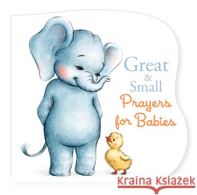 Great and Small Prayers for Babies B&h Kids Editorial                       Pamela Kennedy 9781535948210 B&H Publishing Group