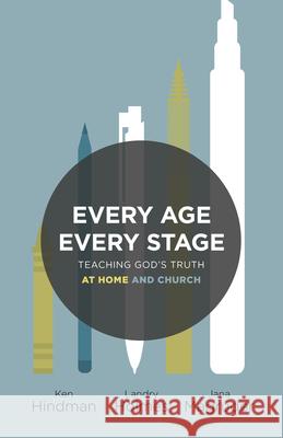 Every Age, Every Stage: Teaching God's Truth at Home and Church William Summey 9781535988193