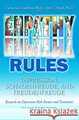 Empathy Rules: Depression, Schadenfreude & Freudenfreude Research on Depression Risk Factors & Treatment Catherine Chambliss, Amy Hartl 9781536100006 Nova Science Publishers Inc