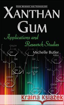 Xanthan Gum: Applications & Research Studies Michelle Butler 9781536100105