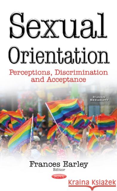 Sexual Orientation: Perceptions, Discrimination & Acceptance Frances Earley 9781536101409 Nova Science Publishers Inc