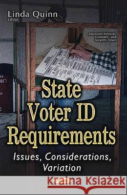 State Voter ID Requirements: Issues, Considerations, Variation Linda Quinn 9781536101607