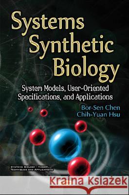 Systems Synthetic Biology: System Models, User-Oriented Specifications, & Applications Bor-Sen Chen, Chih Yuan Hsu 9781536102109