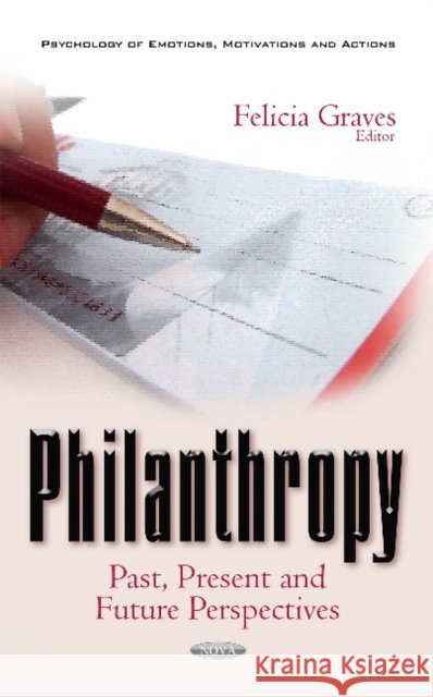 Philanthropy: Past, Present & Future Perspectives Felicia Graves 9781536102437