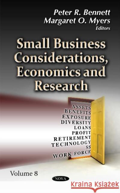 Small Business Considerations, Economics & Research: Volume 8 Peter R Bennett, Margaret O Myers 9781536102741