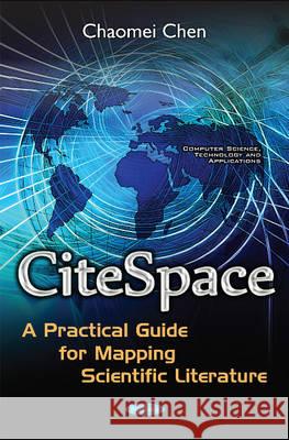 CiteSpace: A Practical Guide for Mapping Scientific Literature Dr Chaomei Chen 9781536102802 Nova Science Publishers Inc