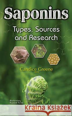 Saponins: Types, Sources & Research Candice Greene 9781536102895 Nova Science Publishers Inc