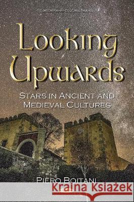 Looking Upwards: Stars in Ancient & Medieval Cultures Piero Boitani 9781536103304 Nova Science Publishers Inc
