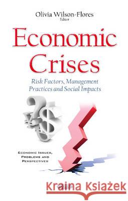 Economic Crises: Risk Factors, Management Practices & Social Impacts Olivia Wilson-Flores 9781536103397 Nova Science Publishers Inc