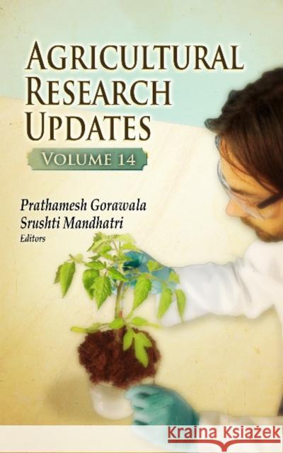 Agricultural Research Updates: Volume 14 Prathamesh Gorawala, Srushti Mandhatri 9781536103441 Nova Science Publishers Inc