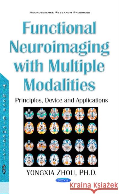 Functional Neuroimaging with Multiple Modalities: Device & Applications Yongxia Zhou 9781536103786