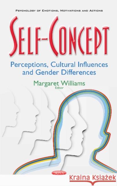 Self-Concept: Perceptions, Cultural Influences & Gender Differences Margaret Williams 9781536104738 Nova Science Publishers Inc