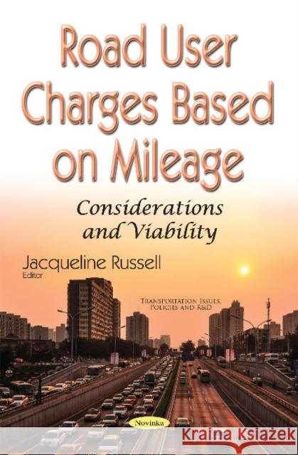 Road User Charges Based on Mileage: Considerations & Viability Jacqueline Russell 9781536104981