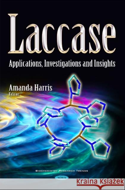 Laccase: Applications, Investigations & Insights Amanda Harris 9781536105568 Nova Science Publishers Inc