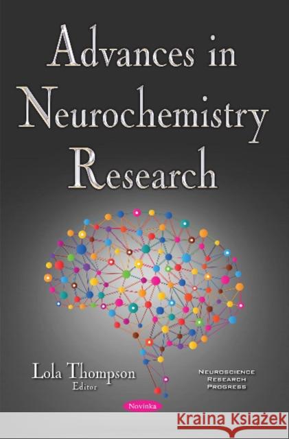 Advances in Neurochemistry Research Lola Thompson 9781536105940 Nova Science Publishers Inc