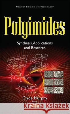 Polyimides: Synthesis, Applications & Research Clyde Murphy 9781536105964