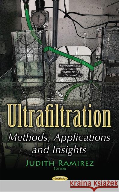 Ultrafiltration: Methods, Applications & Insights Judith Ramirez 9781536105995