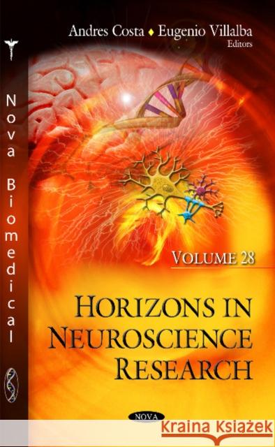 Horizons in Neuroscience Research: Volume 28 Andres Costa, Eugenio Villalba 9781536106329 Nova Science Publishers Inc