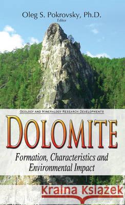 Dolomite: Formation, Characteristics & Environmental Impact Oleg S Pokrovsky 9781536107708 Nova Science Publishers Inc