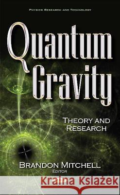 Quantum Gravity: Theory & Research Brandon Mitchell 9781536107982