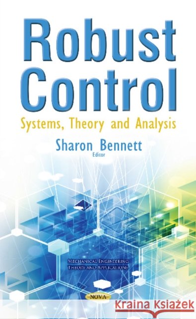 Robust Control: Systems Theory & Analysis Sharon Bennett 9781536108262 Nova Science Publishers Inc