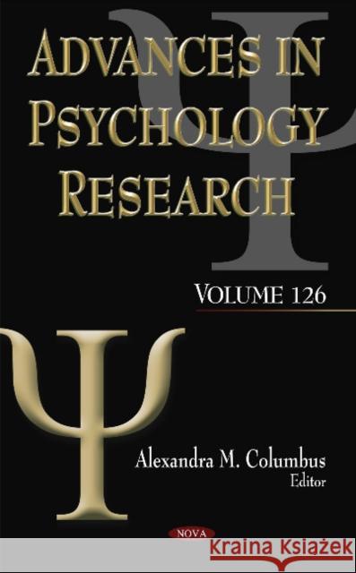 Advances in Psychology Research: Volume 126 Alexandra M Columbus 9781536108347 Nova Science Publishers Inc