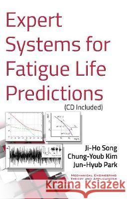 Expert Systems for Fatigue Life Predictions Ji-Ho Song, Chung-Youb Kim, Jun-Hyub Park 9781536108804 Nova Science Publishers Inc