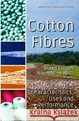 Cotton Fibres: Characteristics, Uses & Performance Stuart Gordon, Noureddine Abidi 9781536109139