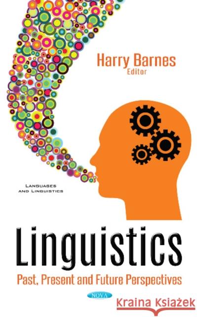 Linguistics: Past, Present & Future Perspectives Harry Barnes 9781536110067 Nova Science Publishers Inc