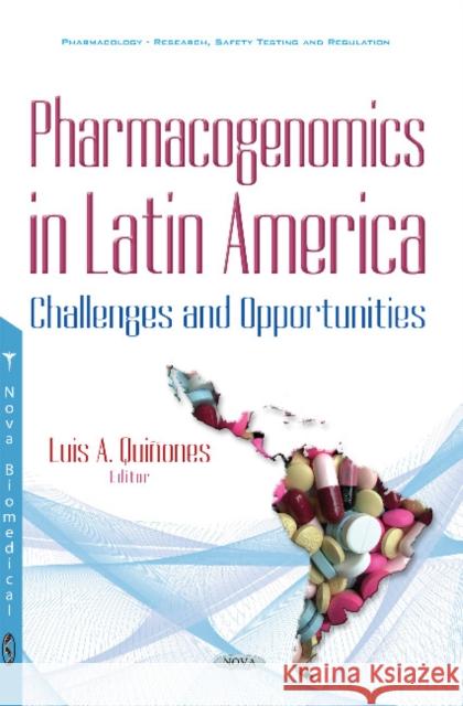 Pharmacogenomics in Latin America: Challenges & Opportunities Luis A Quiñones 9781536110319 Nova Science Publishers Inc