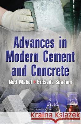 Advances in Modern Cement & Concrete Natt Makul, Gritsada Sua-Iam 9781536110371 Nova Science Publishers Inc