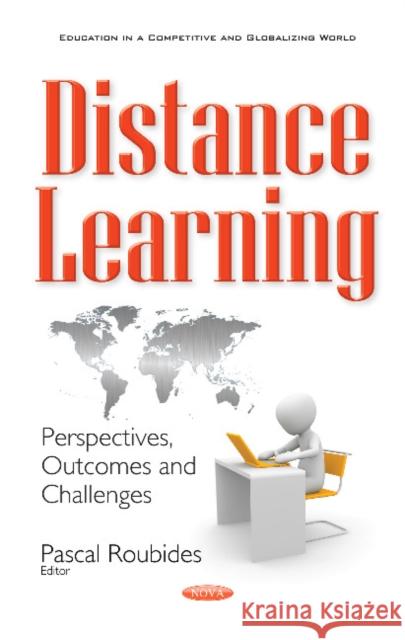 Distance Learning: Perspectives, Outcomes & Challenges Pascal Roubides 9781536117837 Nova Science Publishers Inc