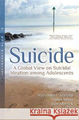 Suicide A Global View on Suicidal Ideation Among Adolescents  9781536117882 