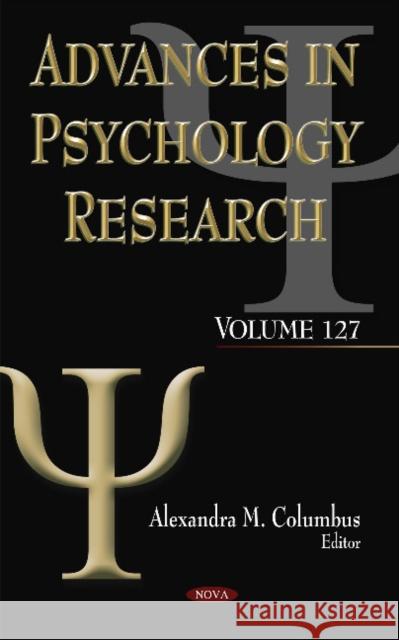 Advances in Psychology Research: Volume 127 Alexandra M Columbus 9781536117929 Nova Science Publishers Inc
