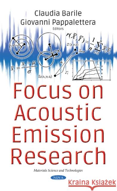 Focus on Acoustic Emission Research Claudia Barile, Giovanni Pappalettera 9781536118483