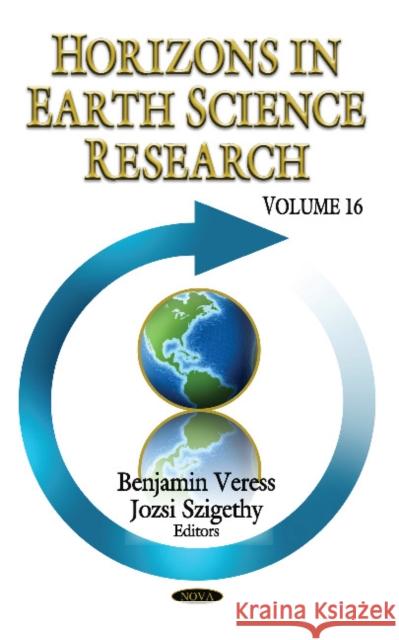 Horizons in Earth Science Research: Volume 16 Benjamin Veress, Jozsi Szigethy 9781536118520 Nova Science Publishers Inc