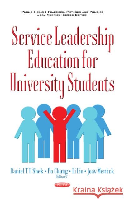 Service Leadership Education for University Students Daniel TL Shek, Po Chung, Li Lin, Joav Merrick, MD, MMedSci, DMSc 9781536119497 Nova Science Publishers Inc