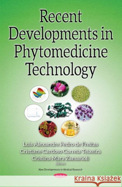 Recent Developments in Phytomedicine Technology Luis Alexandre Pedro De Freitas, Cristiane Cardoso Correia Teixeira, Cristina Mara Zamarioli 9781536119770