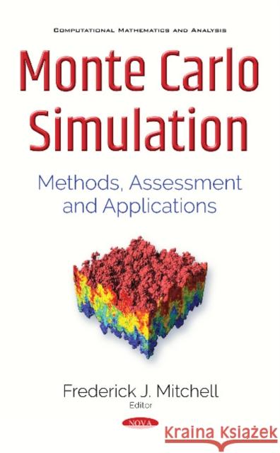 Monte Carlo Simulation: Methods, Assessment & Applications Frederick J Mitchell 9781536119893 Nova Science Publishers Inc