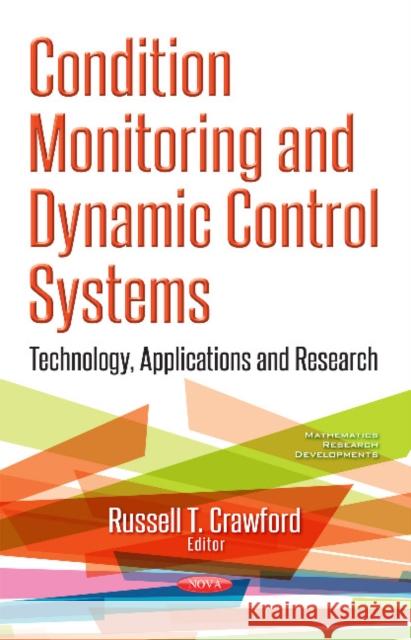 Condition Monitoring & Dynamic Control Systems: Technology, Applications & Research Russell T Crawford 9781536119947