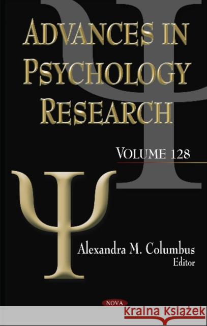 Advances in Psychology Research: Volume 128 Alexandra M Columbus 9781536119961 Nova Science Publishers Inc