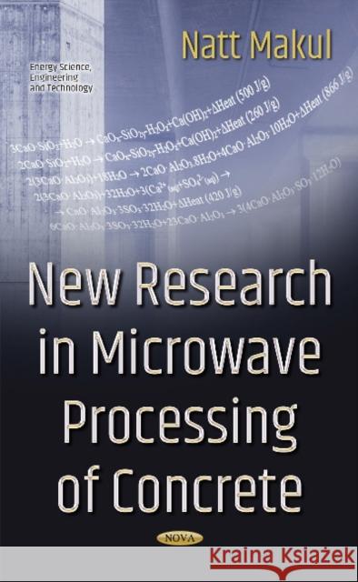 New Research in Microwave Processing of Concrete Natt Makul 9781536120233 Nova Science Publishers Inc