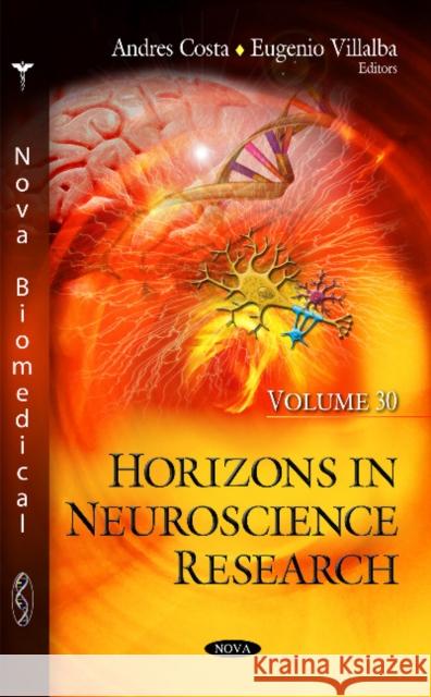 Horizons in Neuroscience Research: Volume 30 Andres Costa, Eugenio Villalba 9781536120295 Nova Science Publishers Inc