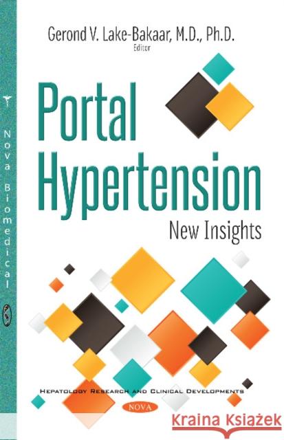 Portal Hypertension: New Insights Gerond V Lake-Bakaar, MD, Ph.D. 9781536120318 Nova Science Publishers Inc