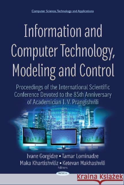 Information & Computer Technology, Modeling & Control Ivane Gorgidze, Tamar Lominadze, Maka Khartishvili, Ketevan Makhashvili 9781536120752