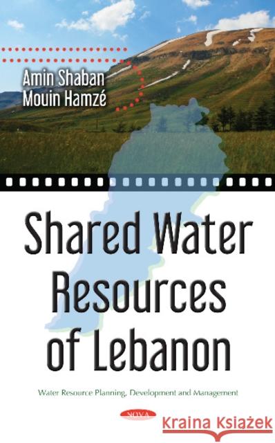 Shared Water Resources of Lebanon Amin Shaban, Mouin Hamze 9781536121117 Nova Science Publishers Inc