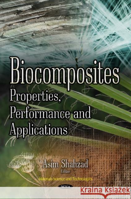 Biocomposites: Properties, Performance & Applications Asim Shahzad 9781536121209 Nova Science Publishers Inc